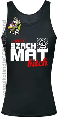 No i szach mat bitch - Top damski czarny 