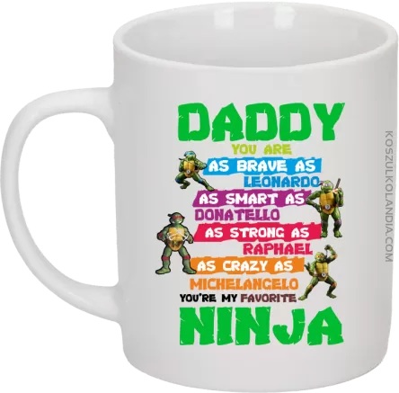 Daddy you are as brave as Leonardo Ninja Turtles - Kubek ceramiczny biały 
