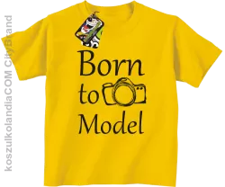 Born to model - Urodzony model - Koszulka dziecięca żółty