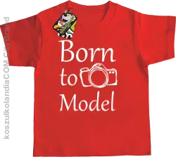 Born to model - Urodzony model - Koszulka dziecięca red