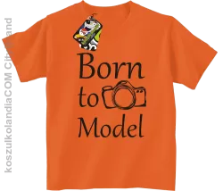 Born to model - Urodzony model - Koszulka dziecięca pomarańcz