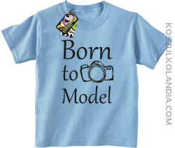 Born to model - Urodzony model - Koszulka dziecięca błękit
