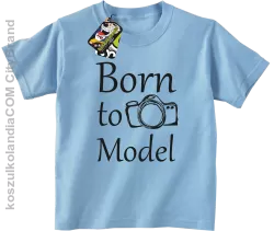 Born to model - Urodzony model - Koszulka dziecięca błękit