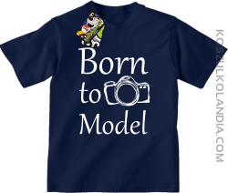 Born to model - Urodzony model - Koszulka dziecięca granat