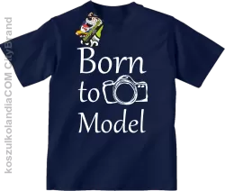 Born to model - Urodzony model - Koszulka dziecięca granat