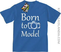 Born to model - Urodzony model - Koszulka dziecięca royal