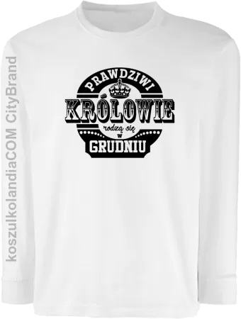 Prawdziwi królowie rodzą się w grudniu - Longsleeve dziecięcy 