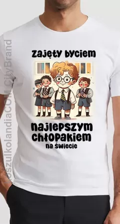 Zajęty byciem Najlepszym Chłopakiem na świecie  - koszulka męska z nadrukiem