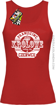 Prawdziwe Królowe rodzą się w Czerwcu - Top damski 