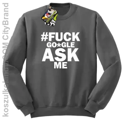 FUCK GOOGLE ASK ME - Bluza męska standard bez kaptura szara 