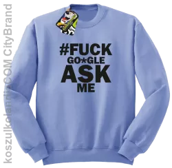 FUCK GOOGLE ASK ME - Bluza męska standard bez kaptura błękit 