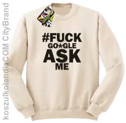 FUCK GOOGLE ASK ME - Bluza męska standard bez kaptura beżowa 