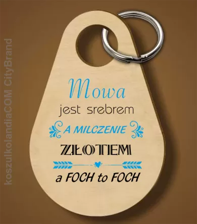 Mowa jest srebrem milczenie złotem a foch to foch - Breloczek 