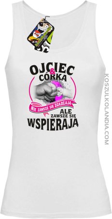 Ojciec i Córka nie zawsze się zgadzają ale zawsze się wspierają - Top damski