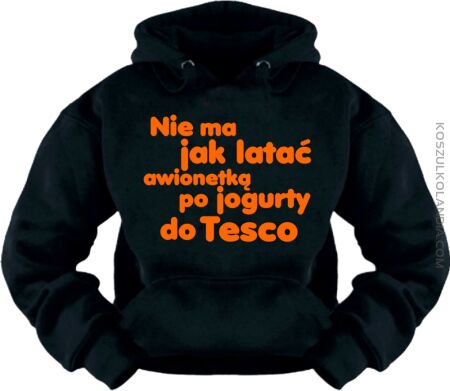 Nie ma jak latać awionetką po jogurty do TESCO - Bluza