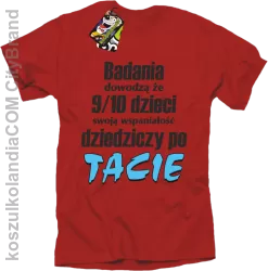 Badania dowodzą, że 9/10 dzieci swoją wspaniałość dziedziczy po tacie-Koszulka męska czerwona 