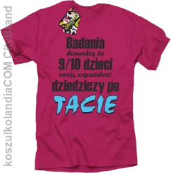 Badania dowodzą, że 9/10 dzieci swoją wspaniałość dziedziczy po tacie-Koszulka męska fuchsia 