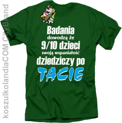 Badania dowodzą, że 9/10 dzieci swoją wspaniałość dziedziczy po tacie-Koszulka męska zielona 