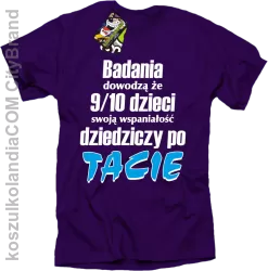 Badania dowodzą, że 9/10 dzieci swoją wspaniałość dziedziczy po tacie-Koszulka męska fioletowa 