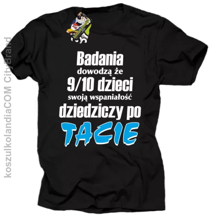 Badania dowodzą, że 9/10 dzieci swoją wspaniałość dziedziczy po tacie-Koszulka męska czarna 