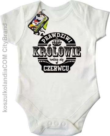 Prawdziwi Królowie rodzą się w Czerwcu - Body dziecięce białe 