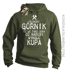 Górnik to je tako dupa co narobi wynglo kupa  - Bluza męska z kapturem khaki