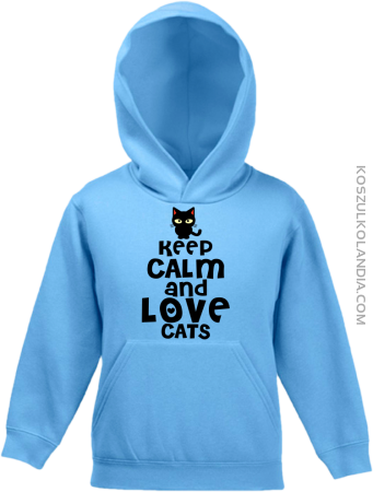 Keep calm and Love Cats Czarny Kot Filuś - Bluza dziecięca z kapturem 