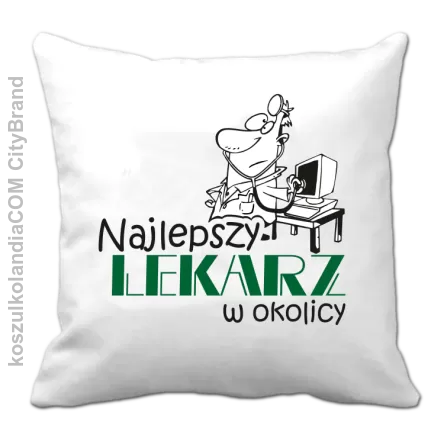 Najlepszy lekarz w okolicy - Poduszka biała 