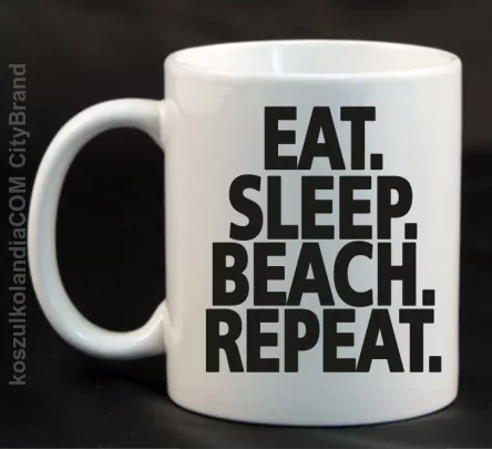 Eat Sleep Beach Repeat - Kubek ceramiczny biały