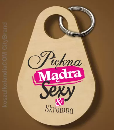 Piękna Mądra Skromna & Sexy - Breloczek