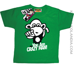 Małpka You Are Crazy Man - koszulka dziecięca - zielony