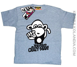 Małpka You Are Crazy Man - koszulka dziecięca - melnażowy