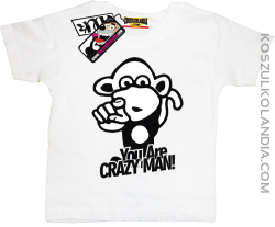 Małpka You Are Crazy Man - koszulka dziecięca - biały