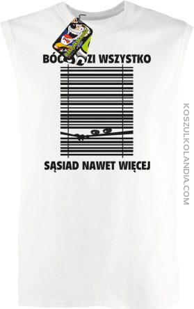 Bóg widzi wszystko Sąsiad nawet więcej - bezrękawnik męski TANK TOP - Biały