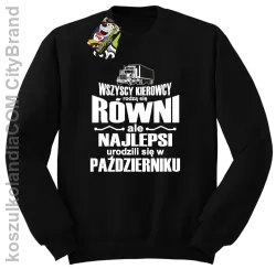 Wszyscy kierowcy rodzą się równi ale najlepsi urodzili się w miesiąc- Bluza męska standard bez kaptura czarna 