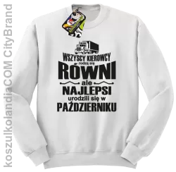 Wszyscy kierowcy rodzą się równi ale najlepsi urodzili się w miesiąc- Bluza męska standard bez kaptura biała 