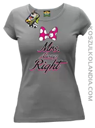 Mrs always Right dla Niej - Koszulka Taliowana Damska - Szary
