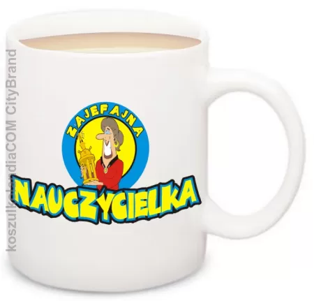 Zajefajna NAUCZYCIELKA - kubek na herbatę