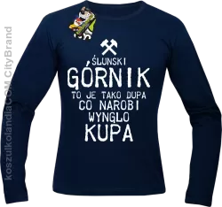 Górnik to je tako dupa co narobi wynglo kupa  - Longsleeve męski granat