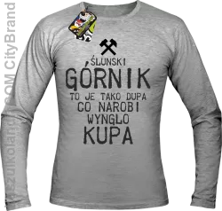 Górnik to je tako dupa co narobi wynglo kupa  - Longsleeve męski melanż 