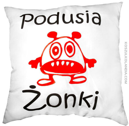 Podusia Żonki - Podusia Mężusia - poduszki z nadrukiem