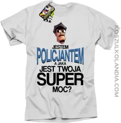 Jestem Policjantem a jaka jest twoja super moc - koszulka męska biała