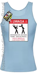 Uwaga mówienie jak mam robić swoją pracę grozi śmiercią lub kalectwem-Top damski błękit 