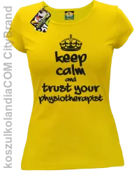 Keep Calm and trust your Physiotherapist - Koszulka Damska - Żółty