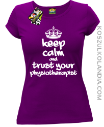 Keep Calm and trust your Physiotherapist - Koszulka Damska - Fioletowy