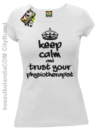 Keep Calm and trust your Physiotherapist - Koszulka Damska - Biały