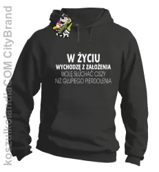 W życiu wychodzę z założenia wolę słuchać ciszy .. - Bluza z kapturem szara