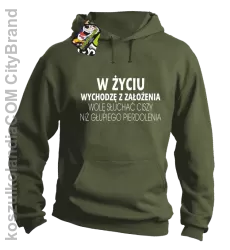 W życiu wychodzę z założenia wolę słuchać ciszy .. - Bluza z kapturem khaki