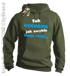 Tak kochanie jak zwykle masz rację - Bluza męska z kapturem khaki