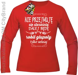 Nie przejmuję się starością dalej będę robił głupoty tylko wolniej - Longsleeve męski czerwony 